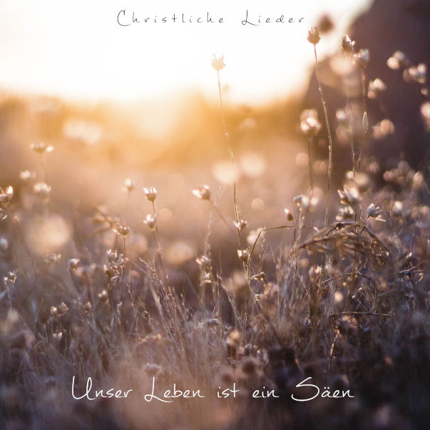 Unser Leben ist ein Säen - Cover